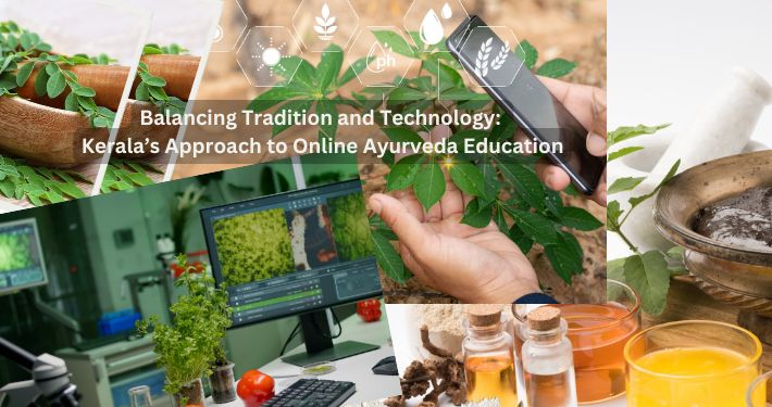 Balancing Tradition and Technology: Kerala’s Approach to Online Ayurveda Education